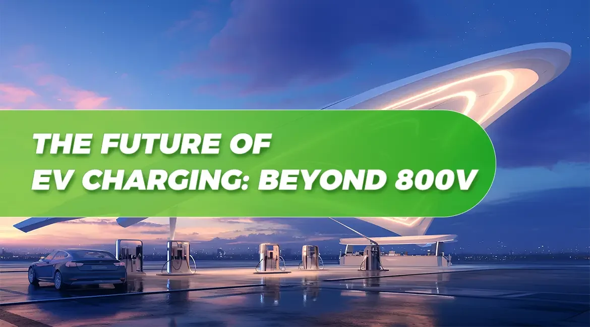 The Future of EV Charging Beyond 800V